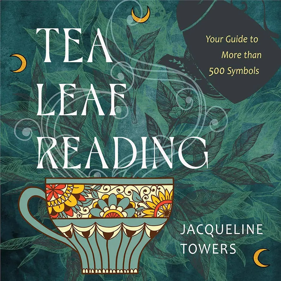Tea Leaf Reading: Your Guide to More Than 500 Symbols - Witchy wonder